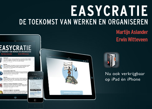 Promotiebeeld van het boek “Easycratie: de toekomst van werken en organiseren” van Martijn Aslander en Erwin Witteveen, met de app op iPad en iPhone en de tekst “Nu ook verkrijgbaar op iPad én iPhone”.