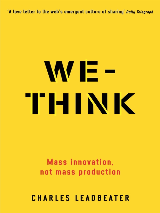 Gele omslag van We-Think van Charles Leadbeater, met de titel in zwarte sjabloonletters, de ondertitel “Mass innovation, not mass production” in rood en een citaat van de Daily Telegraph.