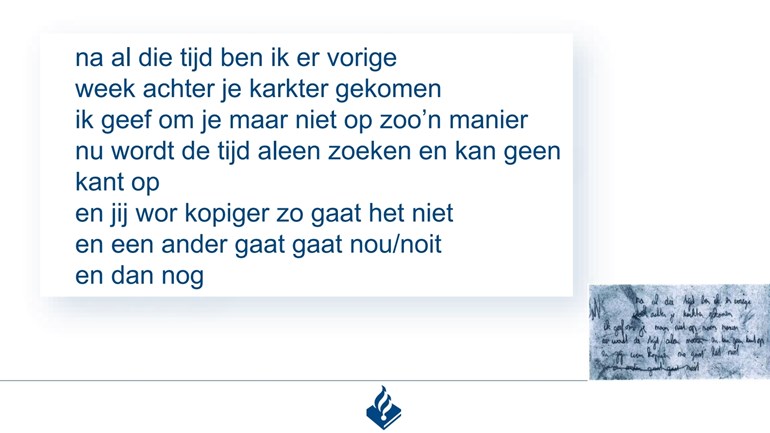 Politiedia met de uitgeschreven tekst van een doorgedrukte notitie, die begint met “na al die tijd ben ik er vorige week achter je karkter gekomen” en “ik geef om je maar niet op zoo’n manier”, met rechtsonder een foto van het origineel en het politielogo.