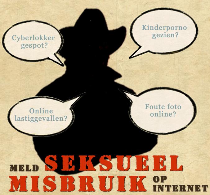 Illustratie van een zwart silhouet met hoed, omringd door tekstballonnen met “Cyberlokker gespot?”, “Kinderporno gezien?”, “Online lastiggevallen?” en “Foute foto online?”. Onderaan staat “Meld seksueel misbruik op internet”.