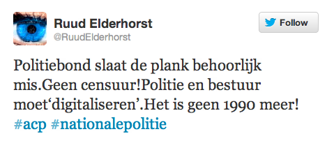 Tweet van Ruud Elderhorst: “Politiebond slaat de plank behoorlijk mis. Geen censuur! Politie en bestuur moet ‘digitaliseren’. Het is geen 1990 meer!” met de hashtags #acp en #nationalepolitie.
