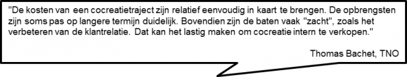 Tekstballon met een citaat van Thomas Bachet (TNO): de kosten van cocreatie zijn eenvoudig in kaart te brengen, maar de opbrengsten zijn soms pas op langere termijn duidelijk en de baten vaak “zacht”, wat het lastig maakt cocreatie intern te verkopen.