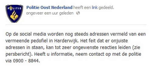 Facebookbericht van Politie Oost Nederland: op social media worden nog steeds adressen van een vermeende pedofiel in Harderwijk verspreid, en omdat er onjuiste adressen tussen staan kan dat tot zeer ongewenste reacties leiden.